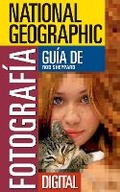 Cover: National Geographic Guia de Fotografia Digital-Spanish Edition - National Geographic Society