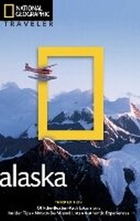 Abbildung von: National Geographic Traveler: Alaska, 3rd Edition - National Geographic Society