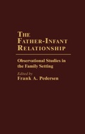Cover: The Father-Infant Relationship - Praeger Publishers Inc