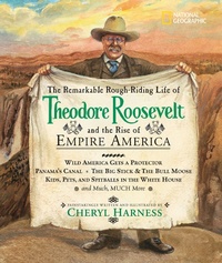 Enlarge image Cover: The Remarkable Rough-Riding Life of Theodore Roosevelt and the Rise of Empire America - National Geographic Kids
