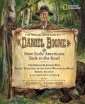 Cover: The Trailblazing Life of Daniel Boone and How Early Americans Took to the Road - National Geographic Kids