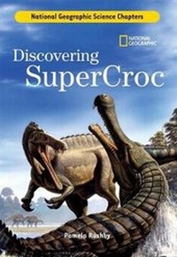 Enlarge image Cover: Science Chapters: Discovering Supercroc - National Geographic Kids