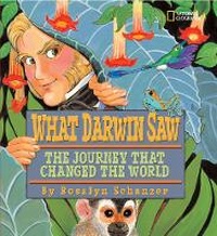 Enlarge image Cover: What Darwin Saw - National Geographic Kids