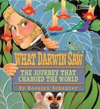 Enlarge image Cover: What Darwin Saw - National Geographic Kids