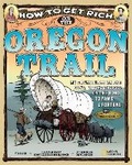 Cover: How to Get Rich on the Oregon Trail - National Geographic Kids