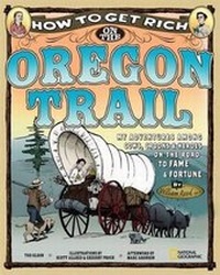 Enlarge image Cover: How to Get Rich on the Oregon Trail - National Geographic Kids