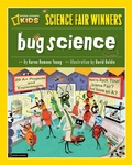 Cover: Science Fair Winners: Bug Science - National Geographic Kids