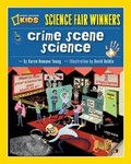 Cover: Science Fair Winners: Crime Scene Science - National Geographic Kids