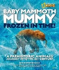 Cover: Baby Mammoth Mummy: Frozen in Time - National Geographic Kids