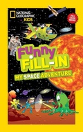 Cover: National Geographic Kids Funny Fill-In: My Space Adventure - National Geographic Kids