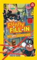 Cover: National Geographic Kids Funny Fill-In: My Spy Adventure - National Geographic Kids