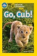 Cover: National Geographic Kids Readers: Go, Cub! - National Geographic Kids