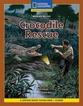 Cover: Content-Based Chapter Books Fiction (Science: Wildlife Rescue): Crocodile Rescue - National Geographic Society