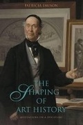 Cover: The Shaping of Art History - Pennsylvania State University Press