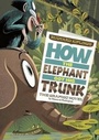 Cover: How the Elephant Got His Trunk - Stone Arch Books