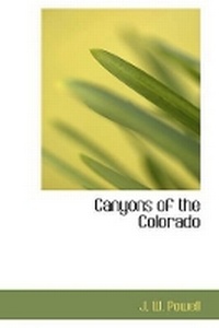Abbildung von: Canyons of the Colorado - BiblioLife