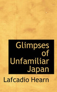 Abbildung von: Glimpses of Unfamiliar Japan - BiblioLife