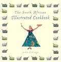 Cover: The South African Illustrated Cookbook - Struik Lifestyle