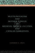 Cover: Multilingualism and Mother Tongue in Medieval French, Occitan, and Catalan Narratives - Pennsylvania State University Press