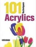 Cover: 101 Techniques: Acrylics - B.E.S. Publishing