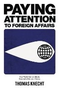 Cover: Paying Attention to Foreign Affairs - Pennsylvania State University Press