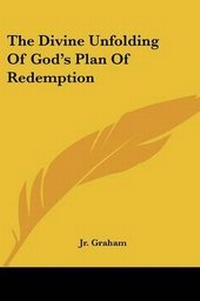 Enlarge image Cover: The Divine Unfolding Of God's Plan Of Redemption - Kessinger Publishing