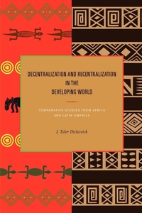 Enlarge image Cover: Decentralization and Recentralization in the Developing World - Pennsylvania State University Press
