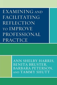 Enlarge image Cover: Examining and Facilitating Reflection to Improve Professional Practice - Rowman & Littlefield Publishers