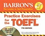 Cover: Practice Exercises for the TOEFL - Barron's Educational Series Inc.,U.S.