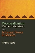 Cover: Decentralization, Democratization, and Informal Power in Mexico - Pennsylvania State University Press