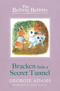 Enlarge image Cover: Railway Rabbits: Bracken Finds a Secret Tunnel - Orion Children's Books