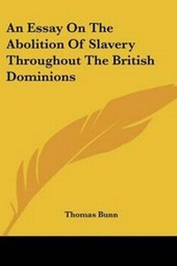 Abbildung von: An Essay On The Abolition Of Slavery Throughout The British Dominions - Kessinger Publishing
