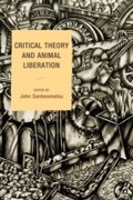 Cover: Critical Theory and Animal Liberation - Rowman & Littlefield Publishers