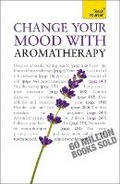 Cover: Change Your Mood With Aromatherapy: Teach Yourself - TEACH YOURSELF