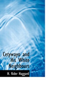 Abbildung von: Cetywayo and His White Neighbours - BiblioLife