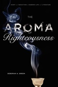 Cover: The Aroma of Righteousness - Pennsylvania State University Press