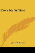 Cover: Don't Die On Third - Kessinger Publishing