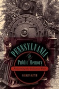 Cover: Pennsylvania in Public Memory - Pennsylvania State University Press