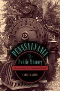 Enlarge image Cover: Pennsylvania in Public Memory - Pennsylvania State University Press