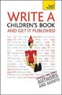 Cover: Write A Children's Book - And Get It Published: Teach Yourself - TEACH YOURSELF