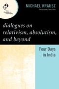 Cover: Dialogues on Relativism, Absolutism, and Beyond - Rowman & Littlefield Publishers