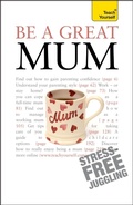 Cover: Be a Great Mum - TEACH YOURSELF