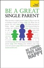 Cover: Be a Great Single Parent - TEACH YOURSELF
