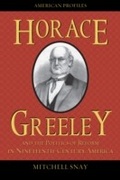 Cover: Horace Greeley and the Politics of Reform in Nineteenth-Century America - Rowman & Littlefield Publishers