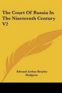 Abbildung von: The Court of Russia in the Nineteenth Century V2 - Kessinger Publishing