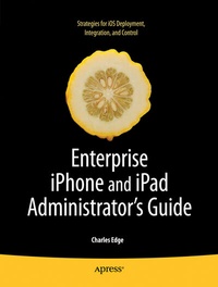 Enlarge image Cover: Enterprise iPhone and iPad Administrator's Guide - APress