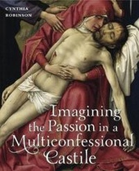 Enlarge image Cover: Imagining the Passion in a Multiconfessional Castile - Pennsylvania State University Press