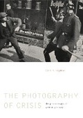 Cover: The Photography of Crisis - Pennsylvania State University Press
