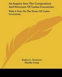 Enlarge image Cover: An Inquiry Into The Composition And Structure Of Ludus Coventriae - Kessinger Publishing
