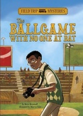 Cover: Field Trip Mysteries: The Ballgame with No One at Bat - Stone Arch Books